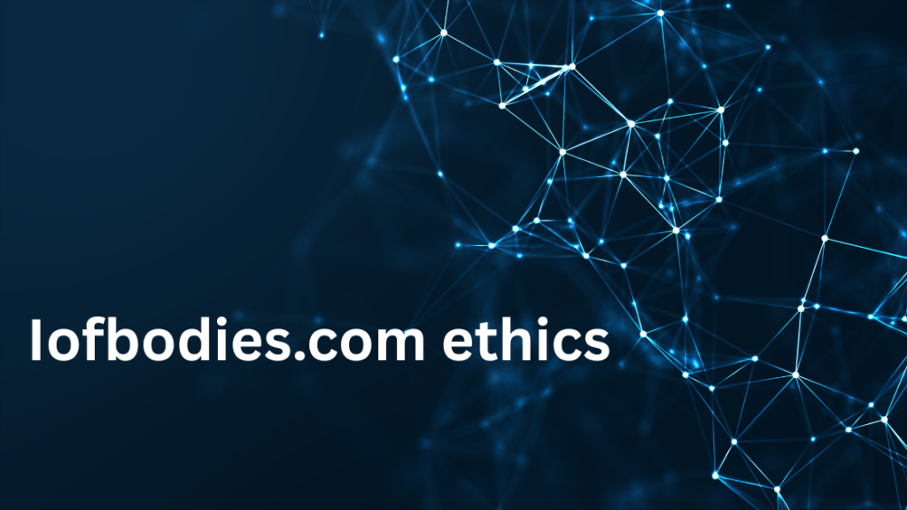Iofbodies.com ethics